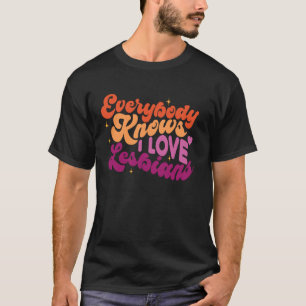 T-shirt Tout le monde sait que j'aime les lesbiennes LGBTQ