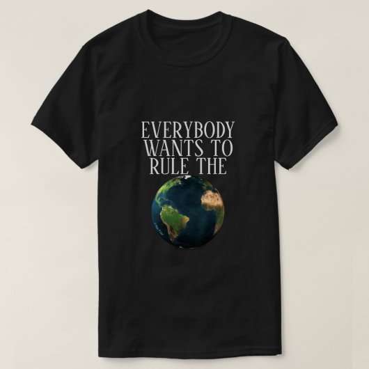 T-shirt Tout Le Monde Veut Diriger Le Monde - MisterP Shir (Design devant)