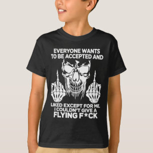 T-shirt Tout le monde veut être accepté et aimé sauf