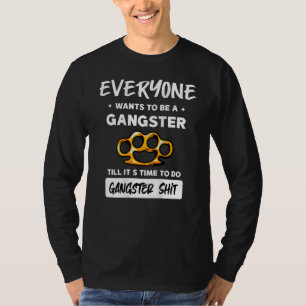 T-shirt Tout le monde veut être un gangster jusqu'à ce que