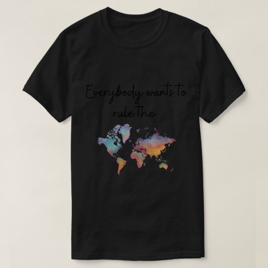 T-shirt Tout le monde veut gouverner... (Design devant)