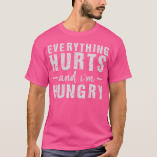 T-shirt Tout me fait mal et j'ai faim