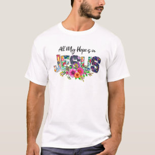 T-shirt Tout Mon Espoir Est En Jésus Fleurs Florales Drôle