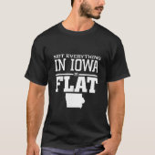 T-shirt Tout N'Est Pas Dans L'Iowa Plat Funny Sarcasm Iowa (Devant)