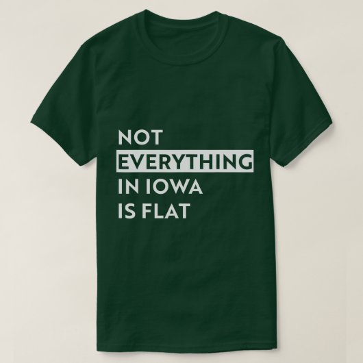 T-shirt Tout n'est pas plat en Iowa (Design devant)