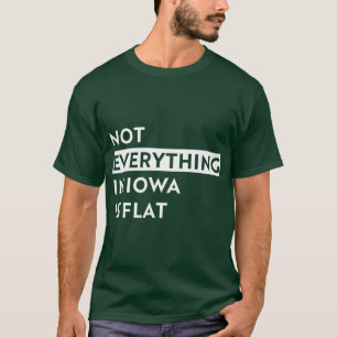 T-shirt Tout n'est pas plat en Iowa