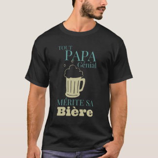 T-shirt Tout Papa Génial Mérite sa Bière