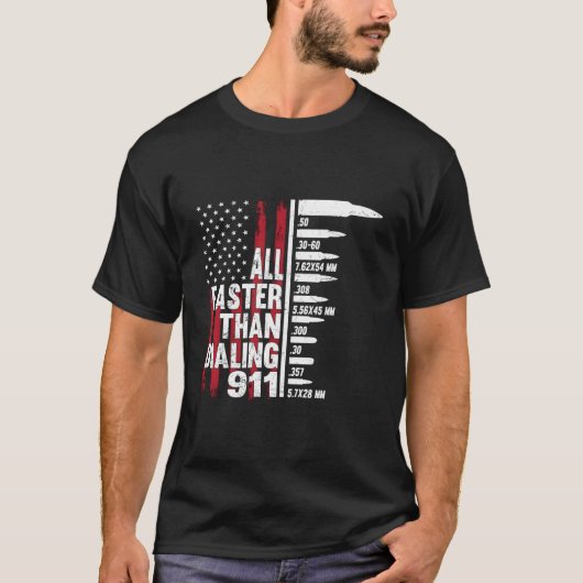 T-shirt Tout Plus Rapide Que Composer le 911 Drapeau Améri (Devant)