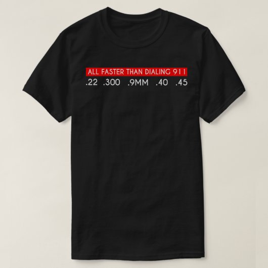 T-shirt Tout Plus Rapide Que De Composer Le 911 Gun Tactiq (Design devant)