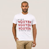T-shirt Tout que je fais est Nguyen Nguyen Nguyen (Devant entier)