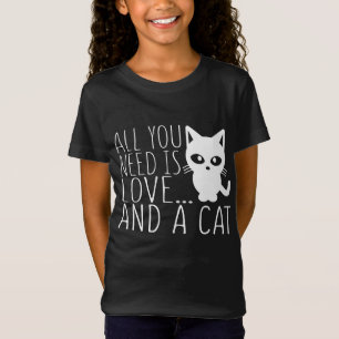 T-Shirt Tout que vous avez besoin est amour et un chat