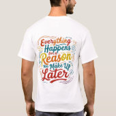 T-shirt Tout se passe pour une raison que nous inventons p (Dos)