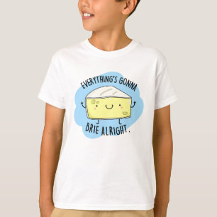 T-shirt Tout va bien Brie bon drôle Pun au fromage
