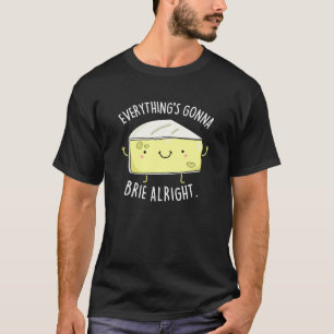 T-shirt Tout va bien Brie bon fromage Pun Dark BG