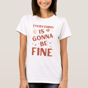 T-shirt Tout va être beau Citation positive