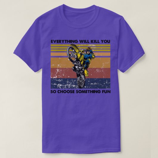 T-shirt tout va vous tuer alors choisissez quelque chose d (Design devant)
