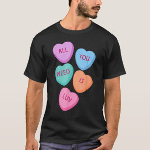T-shirt Tout You Need Is Luv Hearts Candy Love Valentine