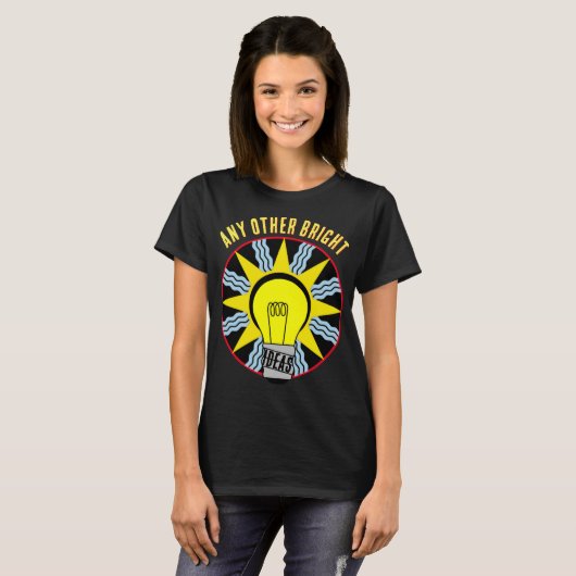 T-shirt Toute autre idée brillante (Devant entier)