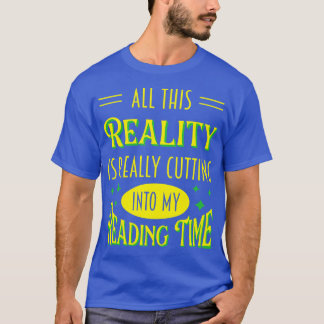 T-shirt Toute Cette Réalité Est Vraiment En Train D'Entrer