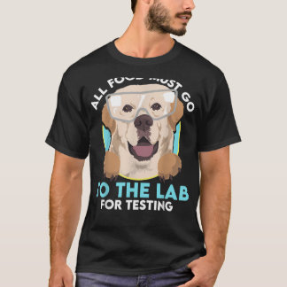 T-shirt Toute la nourriture doit aller au laboratoire pour