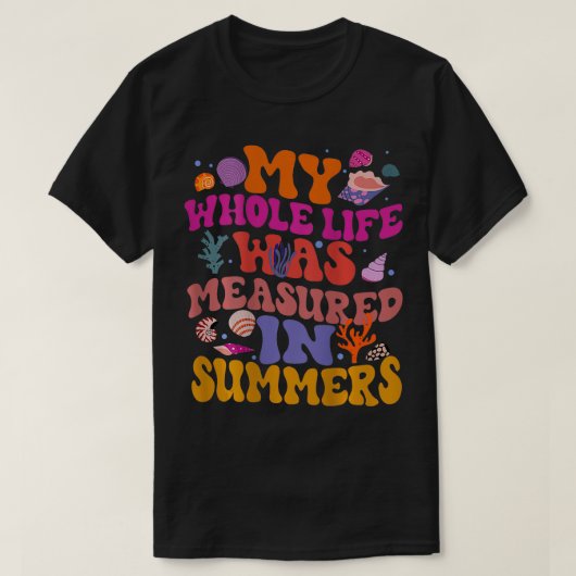 T-shirt Toute Ma Vie A Été Mesurée En Été (Design devant)