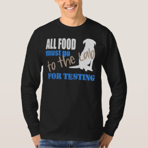 T-shirt Toute Nourriture Doit Aller Au Laboratoire Pour Te