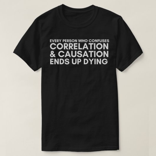 T-shirt Toute personne qui confond corrélation et causalit (Design devant)