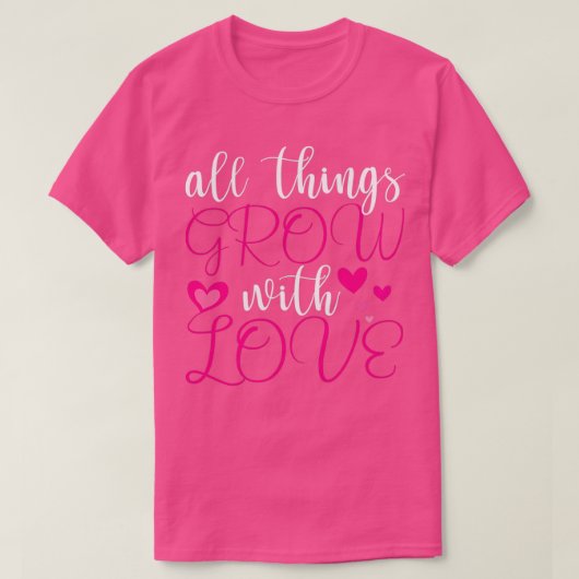 T-SHIRT TOUTES LES CHOSES CROISSENT AVEC AMOUR 2 (Design devant)