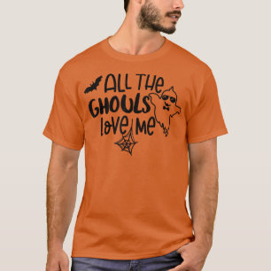 T-shirt Toutes les Ghouls m'aiment Saison Éffrayante Boo C