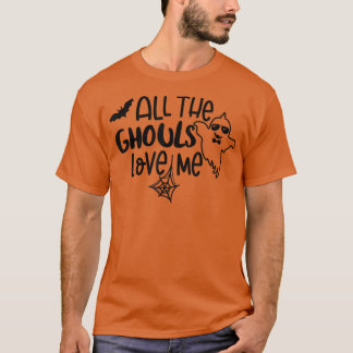 T-shirt Toutes les Ghouls m'aiment Saison Éffrayante Boo C