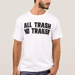 T-shirt Toutes les ordures Pas de remorque Funny Redneck W