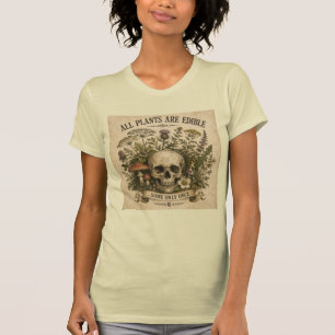 T-SHIRT TOUTES LES PLANTES SONT COMESTIBLES, CERTAINES UNE