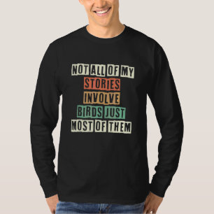 T-shirt Toutes mes histoires n'impliquent pas des oiseaux,