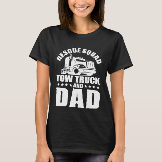 T-shirt Tow Truck Driver Dad Trucker Rescue Squad (Devant)