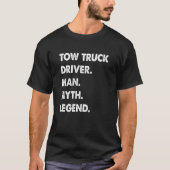 T-shirt Tow Truck Driver Man Myth Legend (Devant)