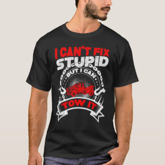 T-shirt Tow Truck Driver Wrecker Je ne peux pas réparer St
