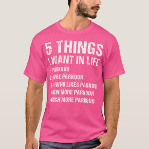 T-shirt Traceur 5 choses que je veux dans la vie Parkour