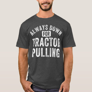T-shirt Tracteur Drôle de Remorquage Toujours en Bas Pour