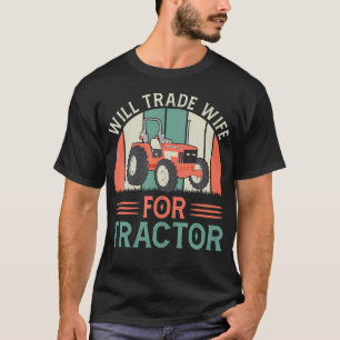 T-shirt Tracteurs drôles échangeraient femme contre tracte