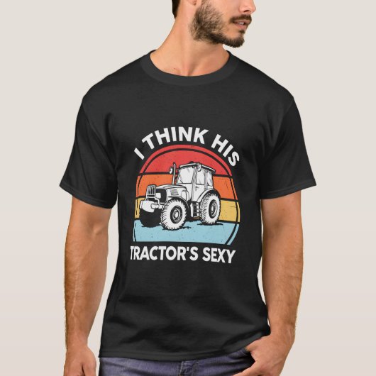 T-shirt Tractor- I Think His Tractor'S Farmer (Devant)