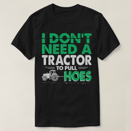 T-shirt Tractor Pulls Drôle Je n'ai pas besoin Tracteur po (Design devant)