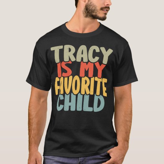 T-shirt Tracy Is My Favorite Child Funny Shirt From Tracy (Devant)