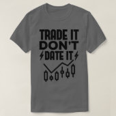 T-shirt Trade It Donx27t Date It Funny Trading Memes 7 (Design devant)