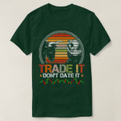 T-shirt Trade It Donx27t Date It Funny Trading Memes 8 (Design devant)