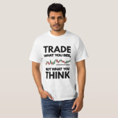 T-shirt Trade What You See, Not What You Think — Chart Des (Devant entier)