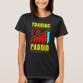 T-shirt Trading Is My Cardio Day Trader Stock Fore (Devant)