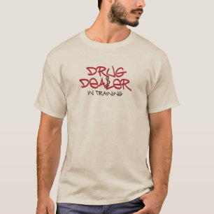 T-shirt Trafiquant de drogue en formation