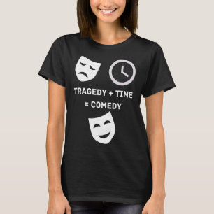 T-shirt Tragédie + Time Comedy Funny Theatre Drama Mas Ner
