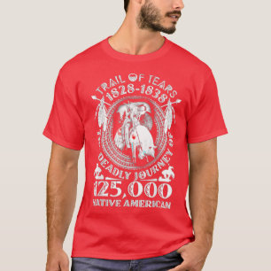 T-shirt Trail Of Tears The Deadly Journey 125000 Native Am