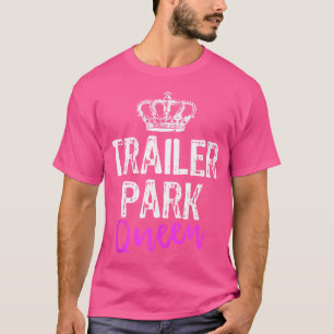 T-shirt Trailer Park Queen Funny Redneck Camping Cadeau Ch